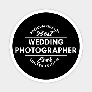 Wedding Photographer - Best Wedding Photographer Ever Magnet